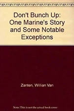 Don't Bunch Up : One Marine's Story and Some Notable Exceptions H