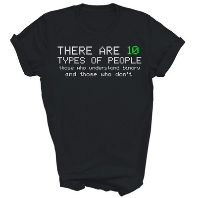 There Are 10 Types Of People Binary Funny Unisex Shirt Gift T-Shirt