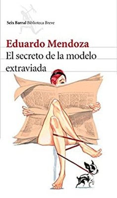 El secreto de la modelo extraviada Eduardo Mendoza