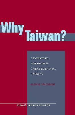 Why Taiwan?: Geostrategic Rationales for China's Territorial Integrity (Studies 