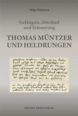 Thomas Müntzer und Heldrungen Gefängnis, Abschied und Erinnerung Helge Wittmann
