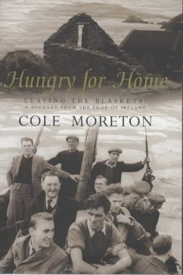 Hungry For Home: Leaving the Blaskets: A Journey fro by Moreton, Cole 0670880124