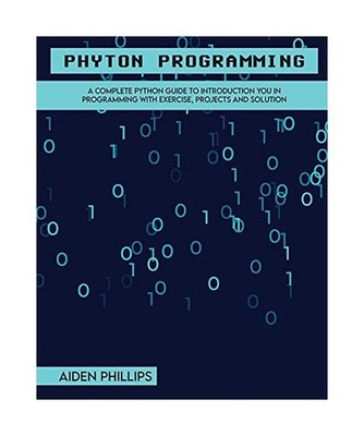Python Programming: A Complete Python Guide To Introduction You In Programming W
