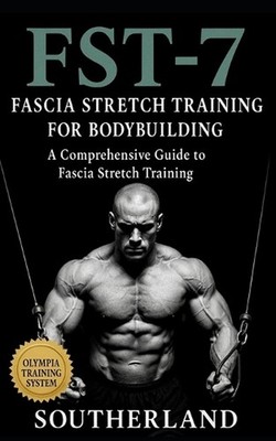 FST-7 Fascia Stretch Training: A Comprehensive Guide to Fascia Stretch Training