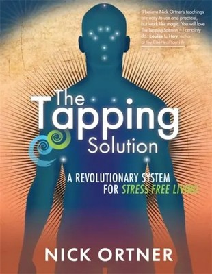 The Tapping Solution | A Revolutionary System for Stress-Free Living | Ortner