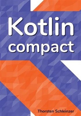 Kotlin Compact: For Java Professionals by Schleinzer, Thorsten, Brand New, Fr...