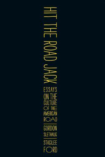 Hit The Road Jack : Essays On The Culture Of The American Road by Gordon E. ...