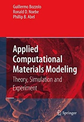 Applied Computational Materials Modeling : Theory, Simulation and
