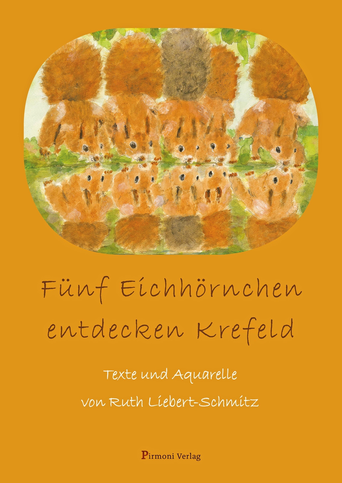 Fünf Eichhörnchen Entdecken Krefeld | Ruth Liebert-schmitz | Deutsch |