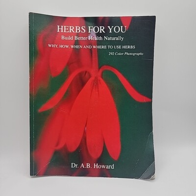 Herbs for You Build Better Health Naturally Dr. A.B. Howard (2009 Paperback)