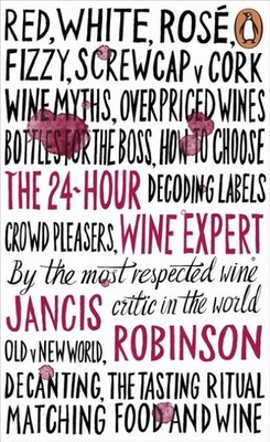 The 24-Hour Wine Expert ~ Jancis Robinson ~  9780141981819