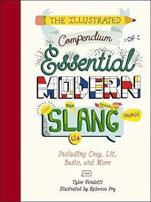 Illustrated Compendium of Essential Modern Slang: Including Cray