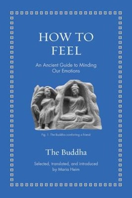 How to Feel : An Ancient Guide to Minding Our Emotions Hardcover