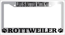 Chrome License Plate Frame Life Is Better With My Rottweiler (Paws) Auto