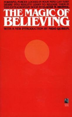 The Magic of Believing by Claude M. Bristol