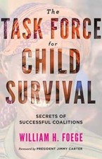 The Task Force for Child Survival: Secrets of Successful Coalitions by Foege
