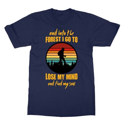 And Into The Forest I Go To Lose My Mind & Find My Soul Men's T-Shirt
