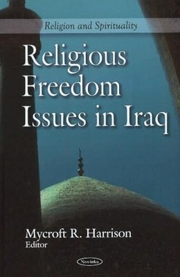 Religious Freedom Issues in Iraq by Mycroft R Harrison 9781607419884 NEW