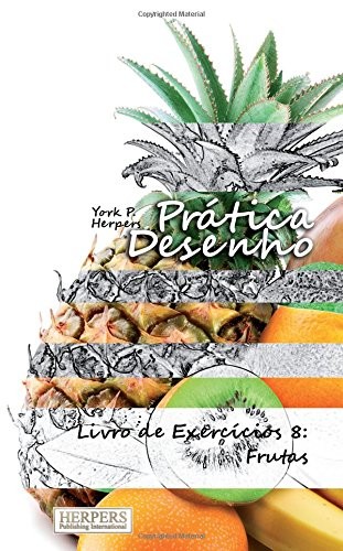 Pratica Desenho - Livro de Exercicios 8: Frutas: Volume 8.by Herpers New**