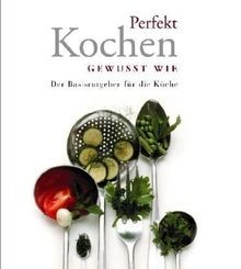 Perfekt Kochen gewusst wie - Der Basisratgeber für ... | Buch | Zustand sehr gut