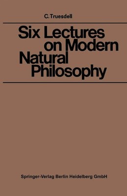 Clifford Ambrose Truesdell | Six Lectures on Modern Natural Philosophy | Buch