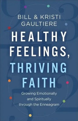 Healthy Feelings, Thriving Faith - Growing Emotionally and Spiritually...