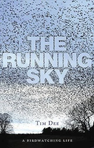The Running Sky: A Bird-watching Life - Hardcover By Dee, Tim - GOOD