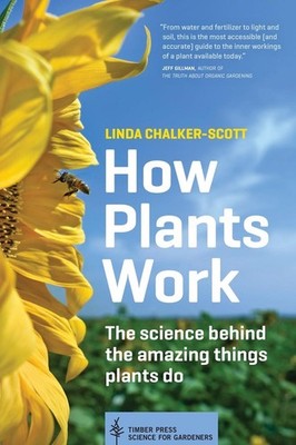 How Plants Work: The Science Behind the Amazing Things Plants Do by Linda Chalke