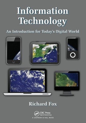 Information Technology: An Introduction for Today s Digital World