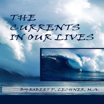 The Currents in Our Lives Robert P. Lechner Paperback The Peppert