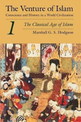 Marshall G. S.  The Venture of Islam, Volume 1   The Classical Age (Taschenbuch)