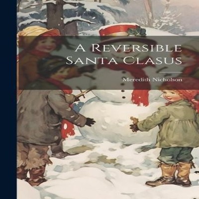 A Reversible Santa Clasus Meredith Nicholson Hardcover Creative M