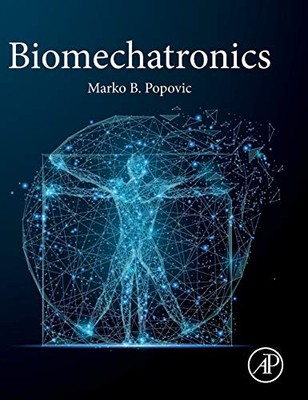 BIOMECHATRONICS By Marko B. Popovic - Hardcover
