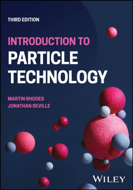 Introduction to Particle Technology Third Edition by Jonathan  Seville