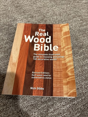#ad Real Wood Bible : The Complete Illustrated Guide to Choosing and Using 100... $6.00
