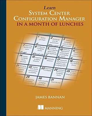 Learn System Center Configuration Manager in a Month of Lunches 