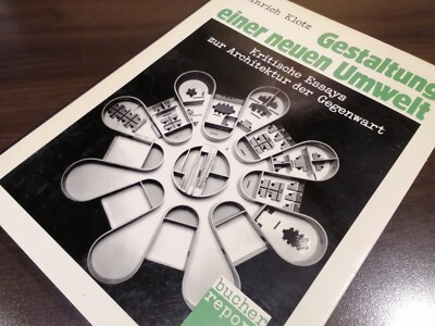Gestaltung einer neuen Umwelt. Kritische Essays zur Architektur der Gegenwart