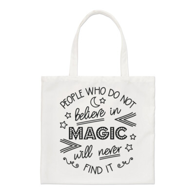 People Who Do Not Believe In Magic Will Never Find It Regular Tote Bag Wizard