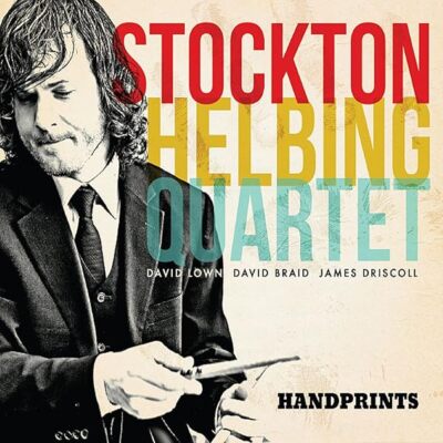 Handprints [Audio CD] Stockton Helbing; Stockton Helbing Quartet; James Drisc...