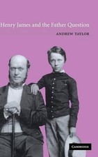 Henry James and the Father Question by Andrew Taylor (English) Hardcover Book