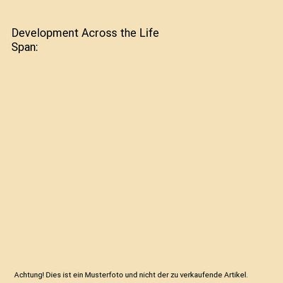 Development Across the Life Span, Feldman, Robert S.