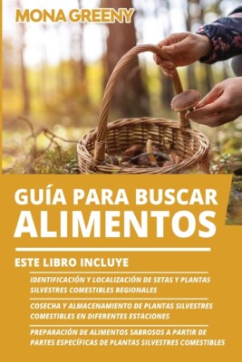 Gu?A Para Buscar Alimentos: Este Libro Incluye: Identificaci?N Y Localizaci...