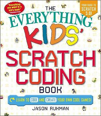 The Everything Kids' Scratch Coding Book: Learn to Code and Create Your Own...