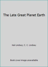 The Late Great Planet Earth by Hal Lindsey; C. C. Lindsey