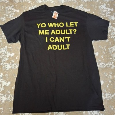 Spencers T-Shirt Yo Who Let Me Adult Shirt Size Large Humor Funny Gag Gift Joke