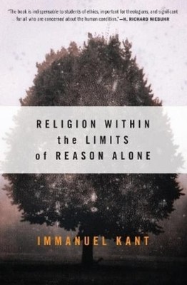 Immanuel Kant Religion within the Limits of Reason Alone (Paperback) Torchbooks