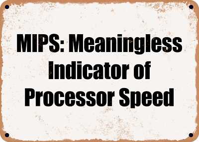 METAL SIGN - MIPS: Meaningless Indicator of Processor Speed