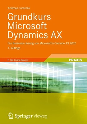 Grundkurs Microsoft Dynamics AX Andreas Luszczak Taschenbuch xii Deutsch 2012