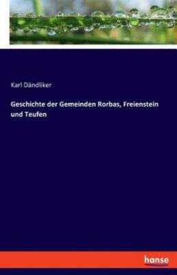 Geschichte Der Gemeinden Rorbas, Freienstein Und Teufen