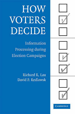 How Voters Decide Information Processing in Election Campaigns Lau Redlawsk